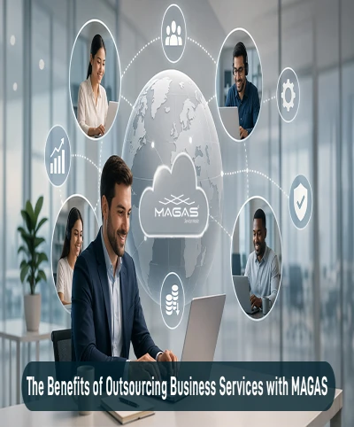 The Benefits of Outsourcing Business Services with MAGAS