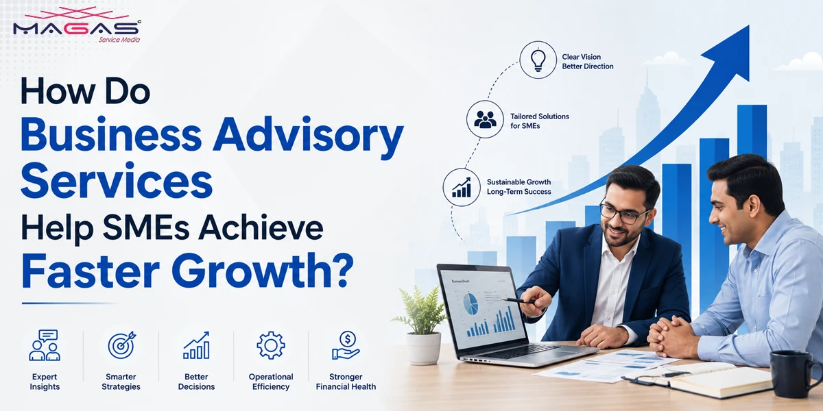 How Do Business Advisory Services Help SMEs Achieve Faster Growth?
