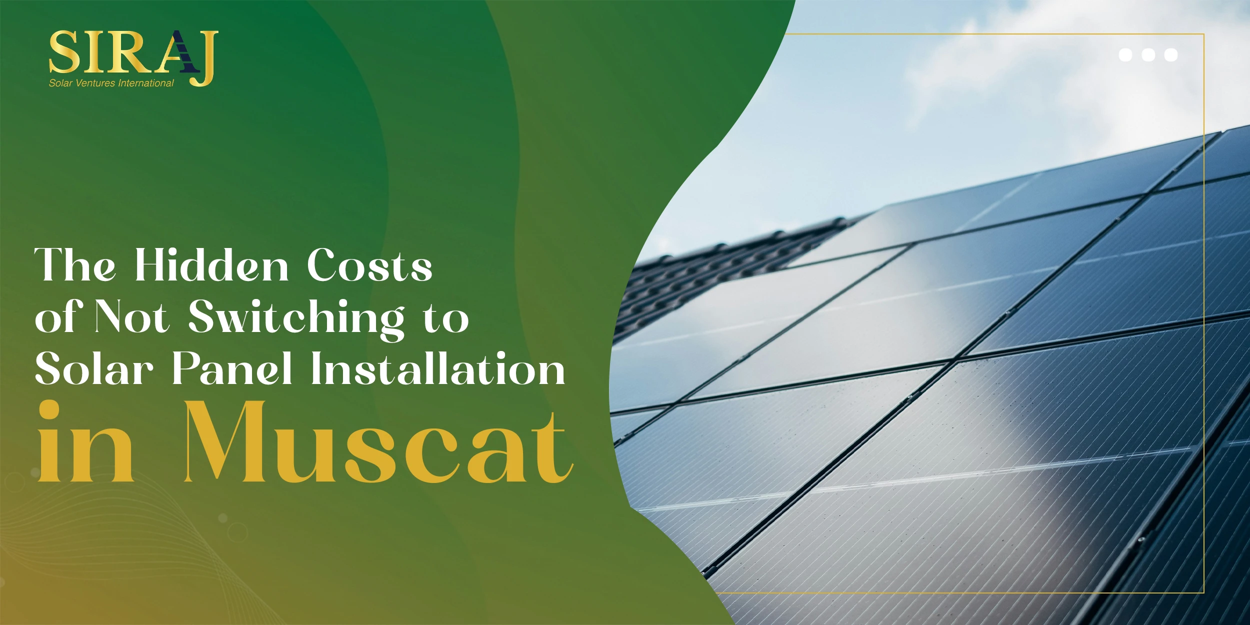 The Hidden Costs of Not Switching to Solar Panel Installation in Muscat